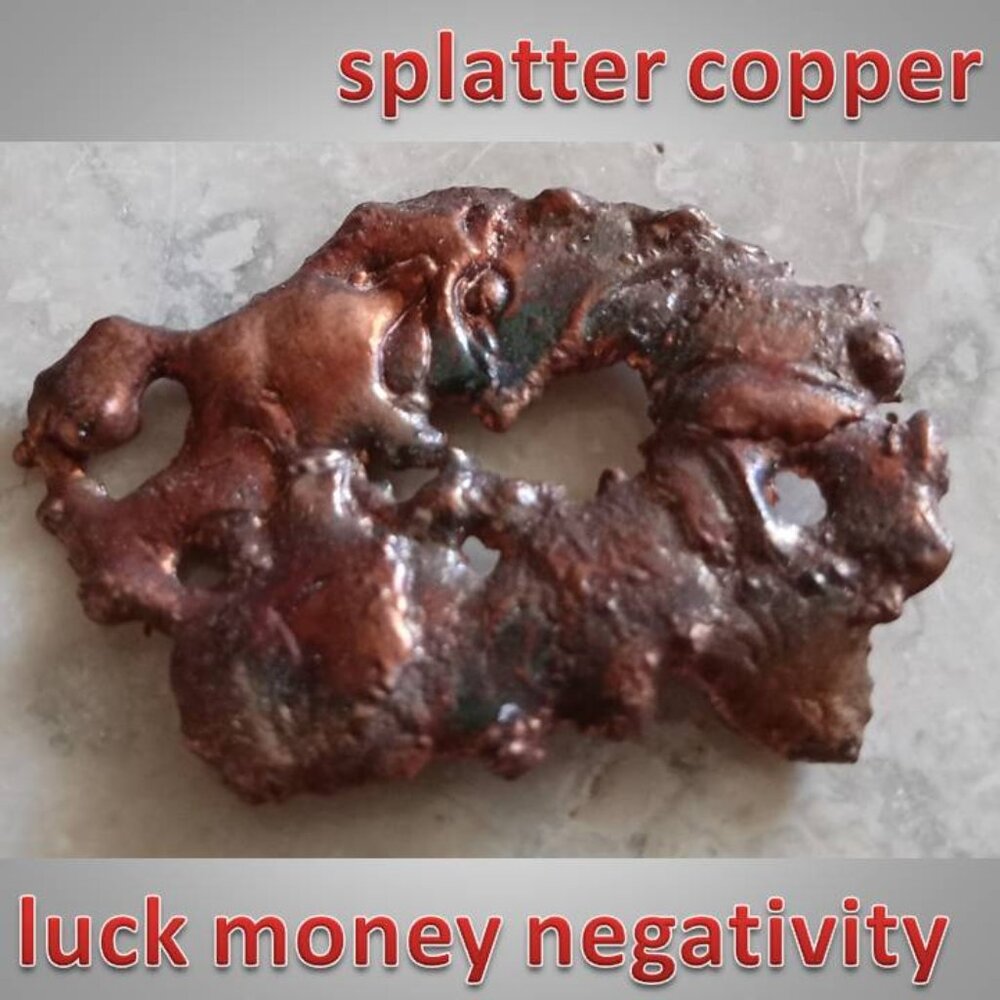 COPPER splatter GOOD LUCK : MONEY 04 mineral